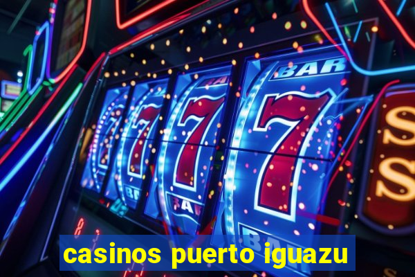 casinos puerto iguazu